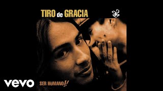 Video thumbnail of "Tiro De Gracia - Ser Hümano N°2 (Audio)"