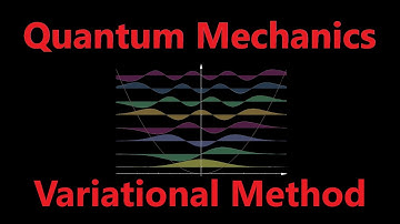 Variational Method Introduction | Quantum Mechanics