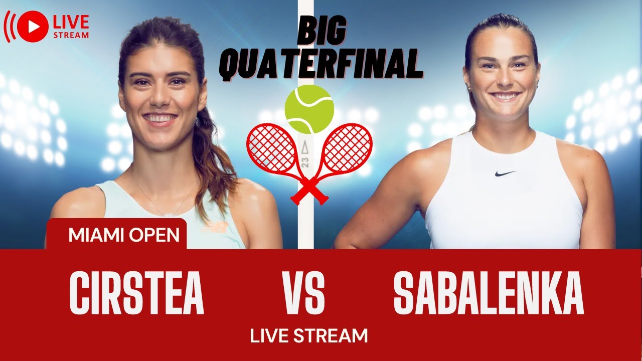 WTA Live Sorana Cirstea vs Aryna Sabalenka Miami Open 2023 Live Tennis MATCH Score Play by Play