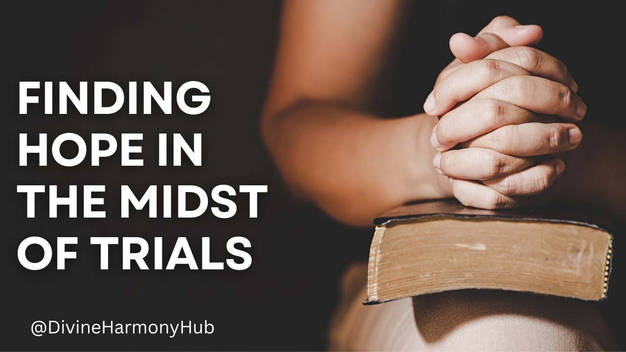 Finding Hope in the Midst of Trials. - YouTube