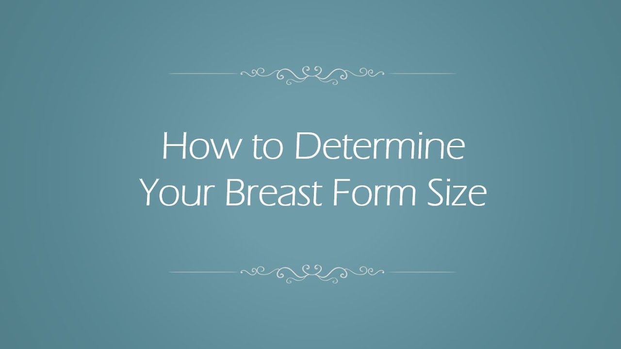 How to Determine Breast Form Size 