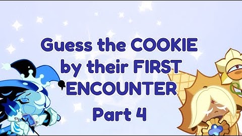 GUESS THE CR:K COOKIE BY THEIR FIRST ENCOUNTER | Part 4