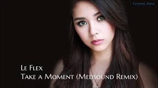 Le Flex  -  Take a Moment （Medsound Remix）