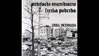 Lirika Podrida y Artefacto Incendiario - Lirika Incendiaria (Split)