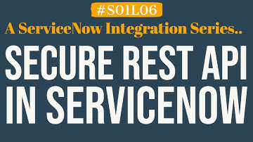 ServiceNow - 4MV4D - REST API Inbound Request Security - S01L06