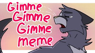 Gimme Gimme Gimme meme || Warriors cat's || Darkstripe