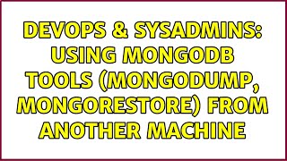 DevOps & SysAdmins: Using mongodb tools (mongodump, mongorestore) from another machine Wealth
