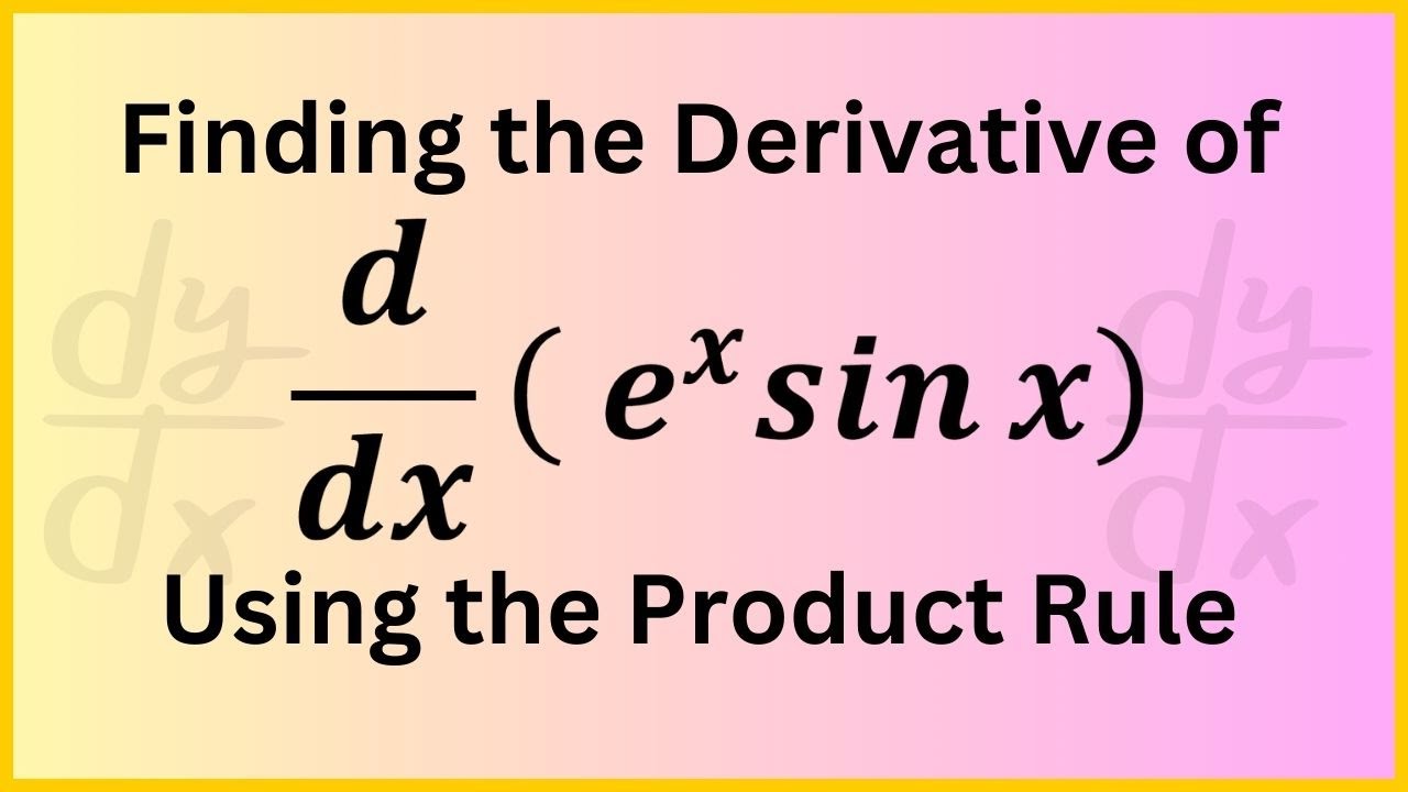 Finding The Derivative Of E x Sin x Using The Product Rule Step by finding-the-derivative-of-e-x-sin-x-using-the-product-rule-step-by