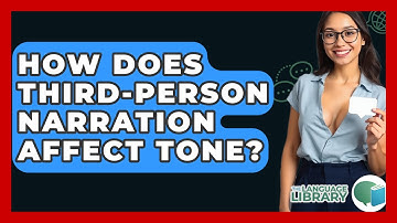 How Does Third-person Narration Affect Tone? - The Language Library