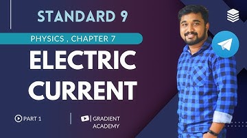 ELECTRIC CURRENT|CHAPTER 7 |PART 1|STANDARD 9 PHYSICS |2025|GRADIENT ACADEMY