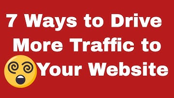 7 Ways to Drive More Traffic to Your Website