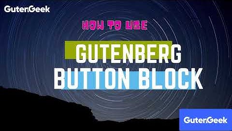 WordPress Gutenberg Button Block: How to Use with GutenGeek Gutenberg Plugin