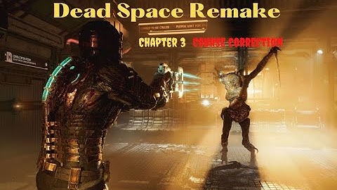 Dead Space Remake 2023 Chapter 3 Course Correction PC Gameplay Walkthrough (1080p, 60FPS)