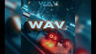 Wavvhouse - WAV [wave/phonk]