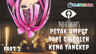 【Little Nightmares】Part 2: PETAK UMPET JANGAN KETANGKEP【 NIJISANJI | Derem Kado 】