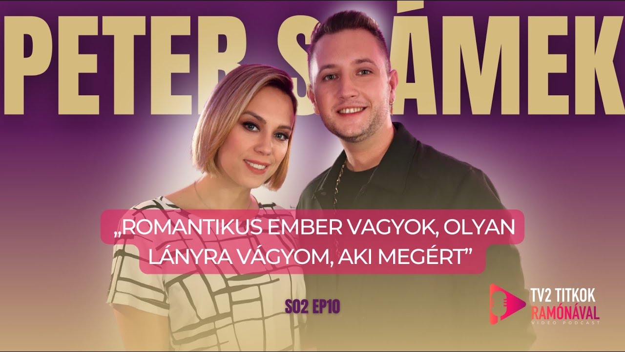Peter Srámek: „OLYAN LÁNYRA VÁGYOM, AKI MEGÉRT” - TV2 Titkok Ramónával 2. évad 10. adás