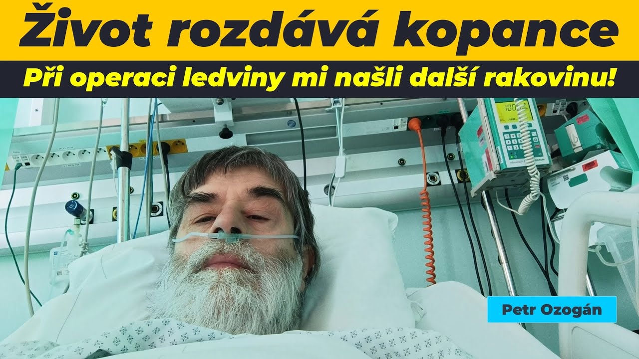 Život rozdává kopance. Při operaci ledviny mi našli další rakovinu!