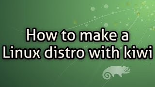 How to make a Linux distro with kiwi (2021) screenshot 1