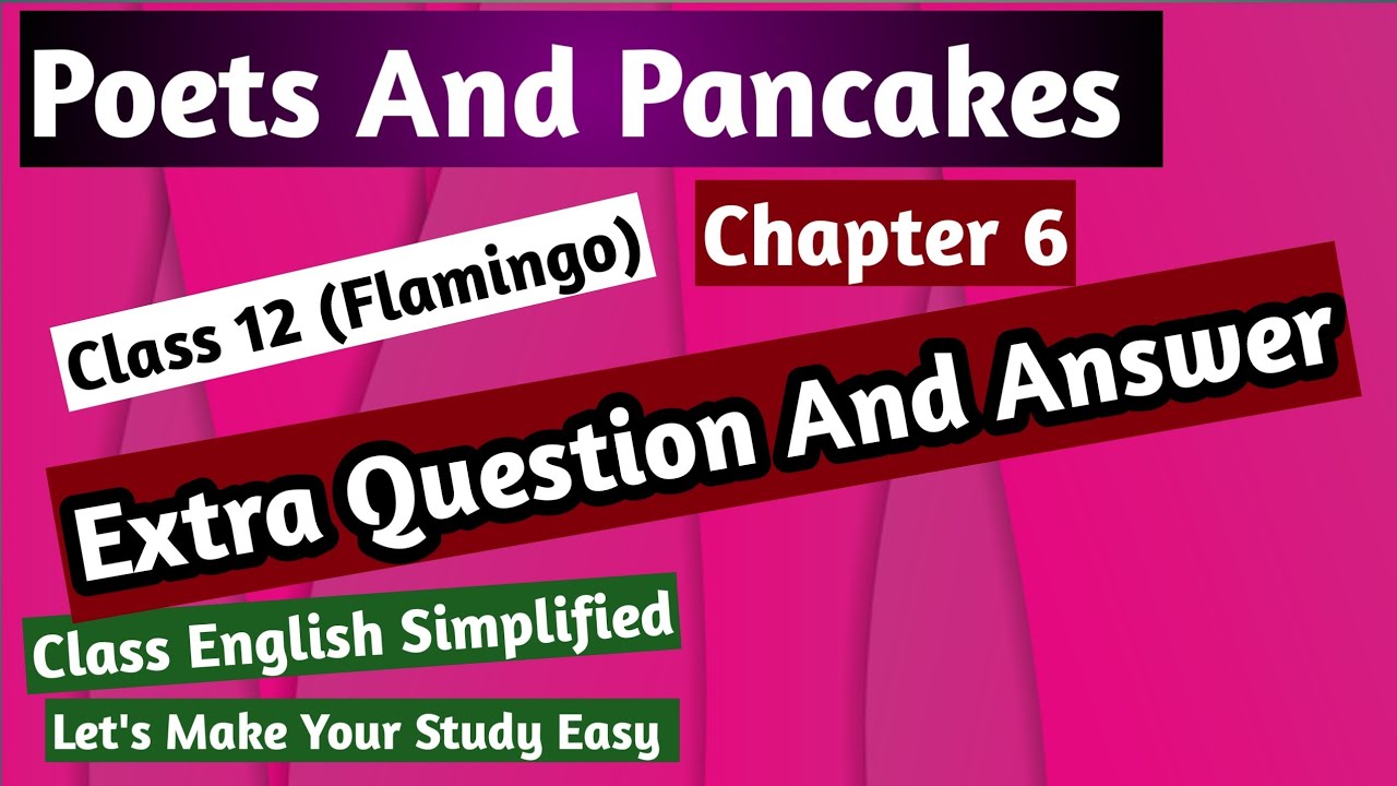 class-12-chapter-6-poets-and-pancakes-flamingo-book-important