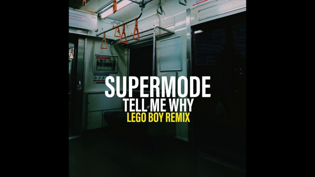 Supermode - Tell Me Why (Lego Boy Remix)
