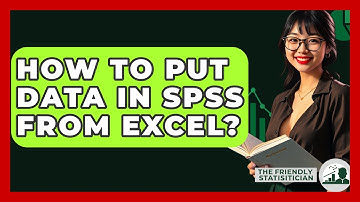 How To Put Data In SPSS From Excel? - The Friendly Statistician