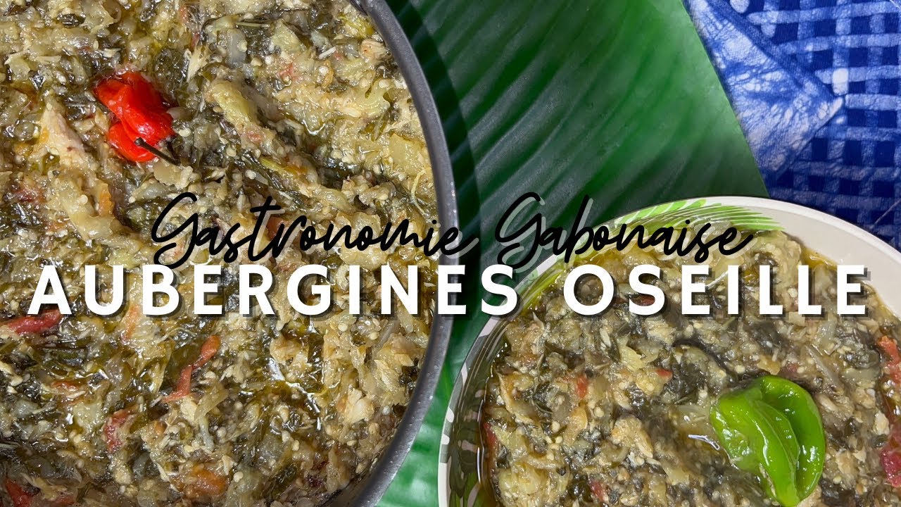 Aubergines Oseille | Gastronomie Gabonaise - Cuisine du Gabon
