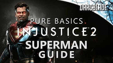 SUPERMAN GUIDE : Injustice 2 : Pure Basics