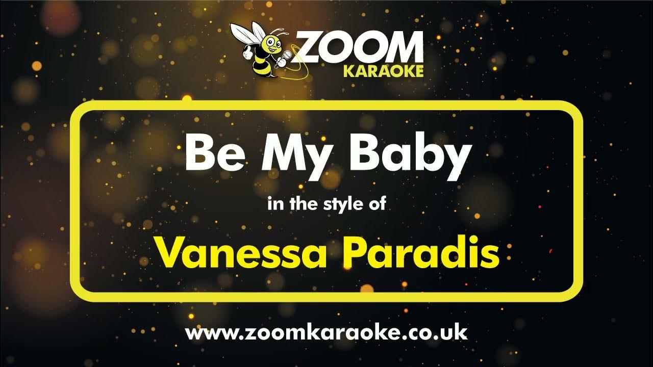 Vanessa Paradis - Be My Baby - Karaoke Version from Zoom Karaoke Vanessa Paradis - Be My Baby - Karaoke Version from Zoom Karaoke