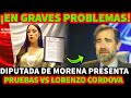 ¡LE LLEGO LA HORA! DIPUTADA DE MORENA PRESENTA PRUEBAS VS LORENZO CORDOVA