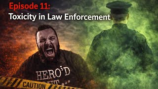 Episode 11 - Toxicity in Law Enforcement 