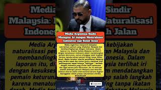 Media Argentina Sindir Malaysia: Iri dengan Naturalisasi Indonesia tapi Salah Jalan #trendingnews