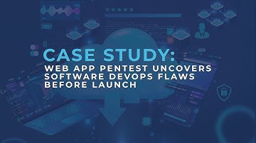 Case Study: Web App Pentest Uncovers Software DevOps