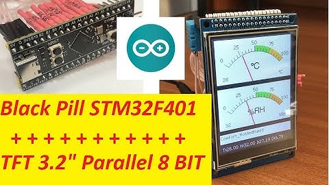 BlackPill STM32F401CCU6 with 3.2inch Display parallel 8 BIT Arduino