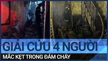 Giải cứu 4 người mắc kẹt trong đám cháy lúc nửa đêm tại Hà Nội | VTC Tin mới