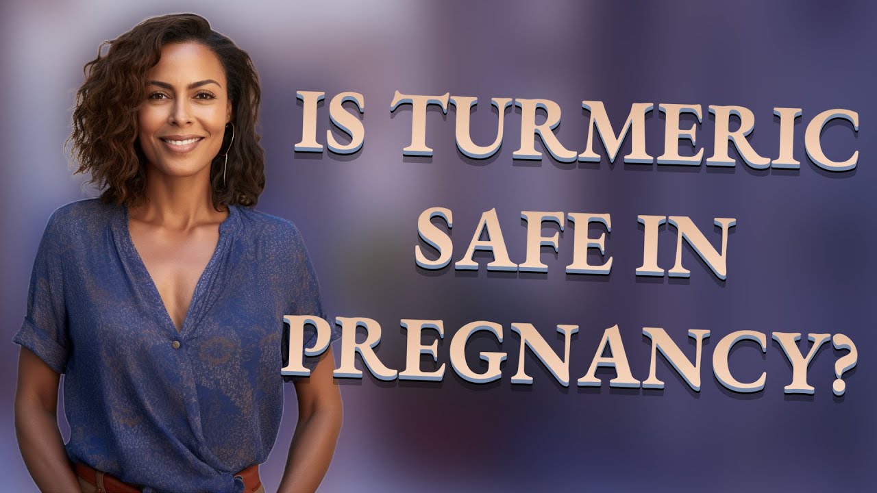 Is turmeric safe in pregnancy?