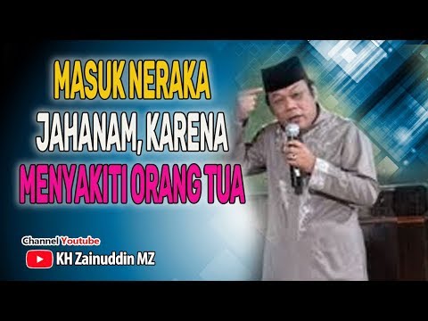 masuk-neraka-jahanam-karena-menyakiti-orang-tua---kh-zainuddin-mz