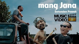 Mang Jana - Setonden Pawah (Official Music Video)