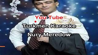 Nury Meredow aybolegim minus karaoke turkmen aydymlar minus karaoke