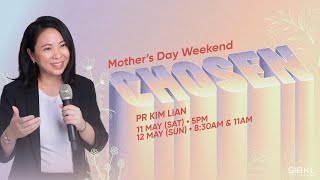 Mother's Day Weekend: Chosen  Pr Kim Lian // 11 May 2024 (5:00PM, GMT+8)