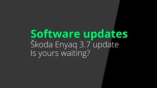 Škoda Enyaq 3.7 software update. Is your car ready but you've just not noticed it? screenshot 2