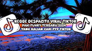 REGGE DESPACITO VIRAL TIKTOK PANI FUNKY TERBARU 2024‼️(PAKE GENSETNYA CUY)