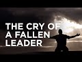 The Cry of a Fallen Leader — 05/20/2021