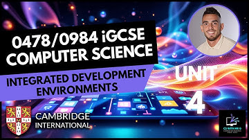 0478/0984 iGCSE Computer Science - Unit 4 Lesson 3: IDE - Integrated Development Environments