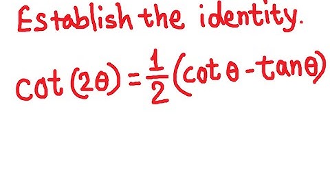 Establish the identity: cot ( 2x) = 1/2 (cot x - tan x)