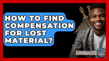 How To Find Compensation For Lost Material? - The Board Game Xpert