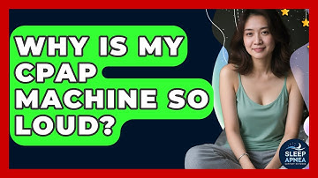 Why Is My CPAP Machine So Loud? - Sleep Apnea Support Network