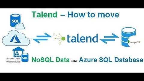 Talend ETL - Move NoSQL MongoDB Data into Azure SQL Database