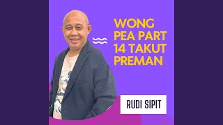 Download Lagu Wong Pea Part 14 Takut Preman