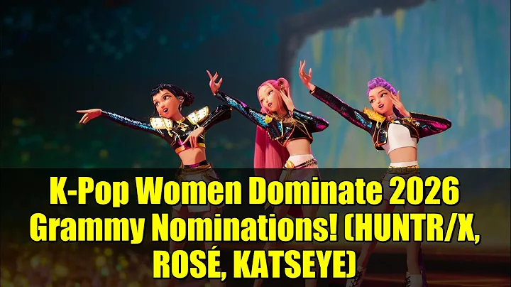 K-Pop Women Dominate 2026 Grammy Nominations! (HUNTR/X, ROSÉ, KATSEYE)