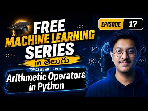 Episode 17: Operators 101 - ARITHMETIC OPERATORS in Python | Free MACHINE LEARNING course in Telugu